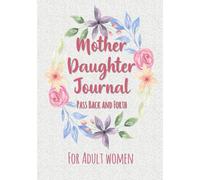 Mother Daughter Journal Pass Back and Forth: Gift Ideas for Adult Daughters, Women Keepsake Diary with Guided Prompts, Fun Quizzes, Questions and Lined Pages for Answers - Hard Cover Version