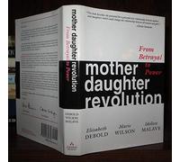 Mother Daughter Revolution: From Betrayal to Power