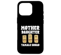 Mother Daughter Tamale Squad Funny Family Food Case for iPhone 16 Pro