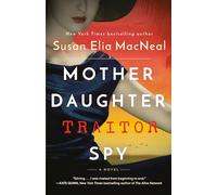 Mother Daughter Traitor Spy: A Novel