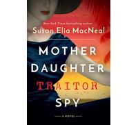 Mother Daughter Traitor Spy: A Novel