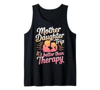 Mother Daughter Trip It's Better Than Therapy - Tank Top