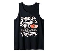 Mother Daughter Trip It's Better Than Therapy - Tank Top