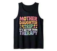 Mother Daughter Trip It's Better Than Therapy - Tank Top