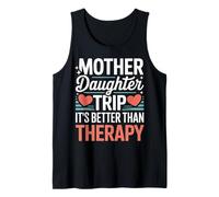 Mother Daughter Trip It's Better Than Therapy - Tank Top