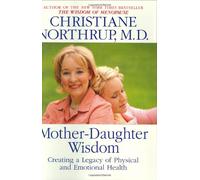 Mother-Daughter Wisdom: Creating a Legacy of Physical and Emotional Health