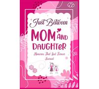 Mother Day Gifts for Mom: Between Mom and Daughter: Fun Questions to Share, Laugh and Create Beautiful Memories Together