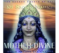 Mother Divine: Sacred Chants of Devi /108 Sacred Names