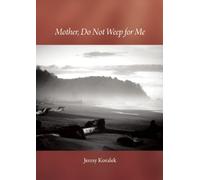 Mother, Do Not Weep for Me