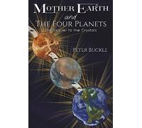 Mother Earth and The Four Planets: The Sequel to the Crystals