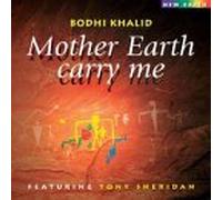 Mother Earth Carry Me by Bodhi Khalid and Toni Sheridan (1997-08-05)
