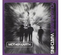 Mother Earth - You Have Been Watching