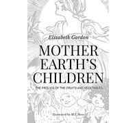 Mother Earth's Children; The Frolics of the Fruits and Vegetables: Illustrated in B & W