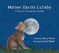 Mother Earth's Lullaby: A Song for Endangered Animals: 0 (Tilbury House Nature Book)