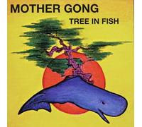 Mother Gong - Tree In Fish
