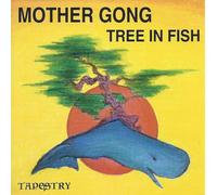 Mother Gong - Tree In Fish