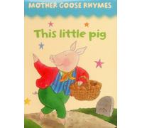 Mother Goose Rhymes: this Little Pig