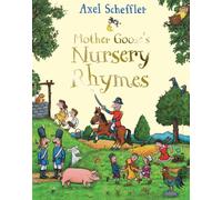Mother Goose's Nursery Rhymes : A Complete Collection of All Your Favourites