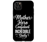 Mother Hero Confidant Incredible Daily - Mom Mother's Day Case for iPhone 11 Pro Max