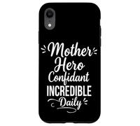 Mother Hero Confidant Incredible Daily - Mom Mother's Day Case for iPhone XR