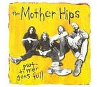 Mother Hips - Part Timer Goes Full