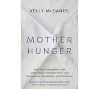Mother Hunger: How Adult Daughters Can Understand and Heal from Lost Nurturance,