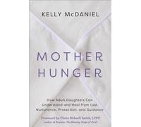 Mother Hunger: How Adult Daughters Can Understand and Heal from Lost Nurturance,