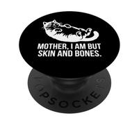 Mother I Am But Skin And Bones Cat PopSockets Adhesive PopGrip