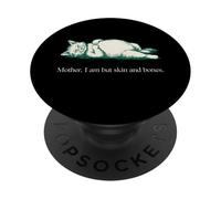 Mother I Am But Skin And Bones Cat Quote PopSockets Adhesive PopGrip