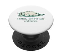 Mother I Am But Skin And Bones Cat Quote PopSockets Adhesive PopGrip