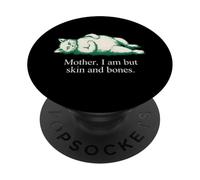 Mother I Am But Skin And Bones Cat Quote PopSockets Adhesive PopGrip