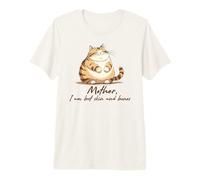 Mother I Am But Skin and Bones Funny Cat Mom Premium T-Shirt