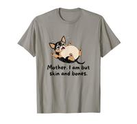 Mother I-Am But Skin and Bones Funny Fat Chihuahua Dog Lover T-Shirt