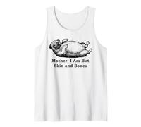 Mother I Am But Skin and Bones Funny Fat Pug Dog Tank Top