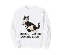 Mother, I Am But Skin and Bones Funny Tuxedo Cat Sweatshirt