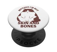 Mother I'm But Skin and Bones Chonky Funny Cat Meme PopSockets Adhesive PopGrip