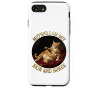 Mother I'm But Skin And Bones Funny Fat Chonky Cat Me Case for iPhone SE (2020) / 7/8
