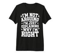 Mother I'm Not Arguing I'm Just Explaining Why I'm Right Premium T-Shirt