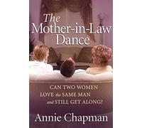 Mother-In-Law Dance, The: Can Two Women Love the Same Man and Still Get Along?