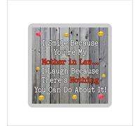 Mother in Law Funny Gift Coaster - I Smile Because You're My Mother in Law - Novelty Fun Birthday