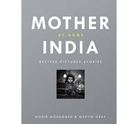 Mother India at Home: Recipes Pictures Stories
