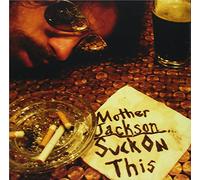 Mother Jackson - Suck on This