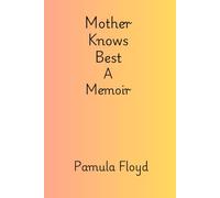 Mother Knows Best: A Memoir