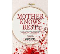 Mother Knows Best: Tales of Homemade Horror (A Women in Horror Anthology)