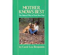 Mother Knows Best: The Natural Way to Train Your Dog