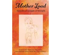 Mother Load: : Memoirs of Struggle and Strength