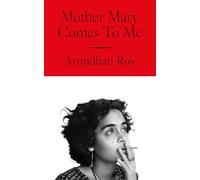 Mother Mary Comes To Me by Arundhati Roy (English) Paperback Book