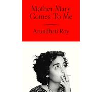 Mother Mary Comes To Me by Arundhati Roy Hardcover Book