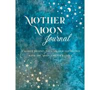 Mother Moon Journal: A guided journal to a deeper connection with the moon and your cycle. Daily journal with prompts featuring Moon spells, Dream ... and a Habit Tracker Journal all in one.