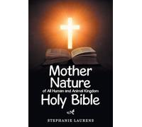 Mother Nature of All Human and Animal Kingdom Holy Bible